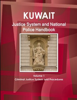 Front cover_Kuwait Justice System and National Police Handbook Volume 1 Criminal Justice System and Procedures