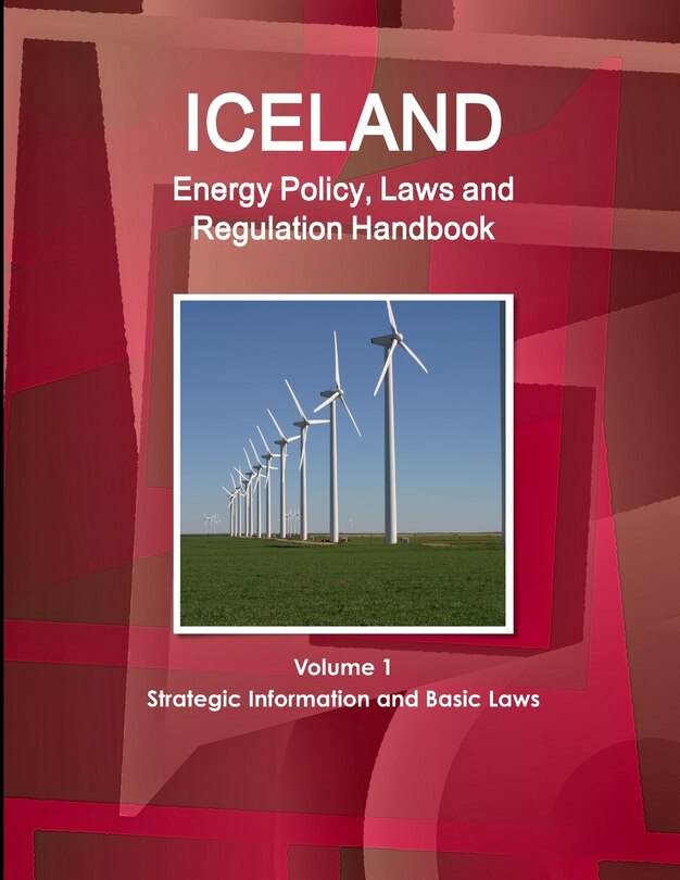 Couverture_Iceland Energy Policy, Laws and Regulation Handbook Volume 1 Strategic Information and Basic Laws