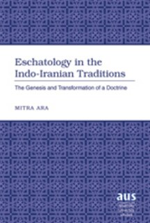 Front cover_Eschatology in the Indo-Iranian Traditions