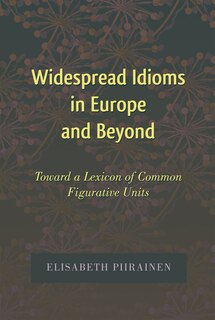 Widespread Idioms in Europe and Beyond: Toward a Lexicon of Common Figurative Units