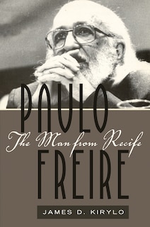 Paulo Freire: The Man from Recife