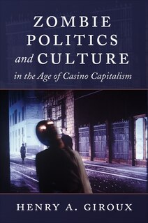 Couverture_Zombie Politics and Culture in the Age of Casino Capitalism