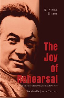 The Joy of Rehearsal: Reflections on Interpretation and Practice- Translated by James Thomas