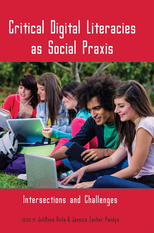 Front cover_Critical Digital Literacies As Social Praxis