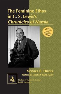 Front cover_The Feminine Ethos in C. S. Lewisʼs Chronicles of Narnia