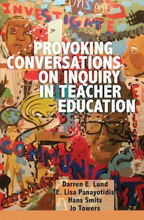 Front cover_Provoking Conversations on Inquiry in Teacher Education