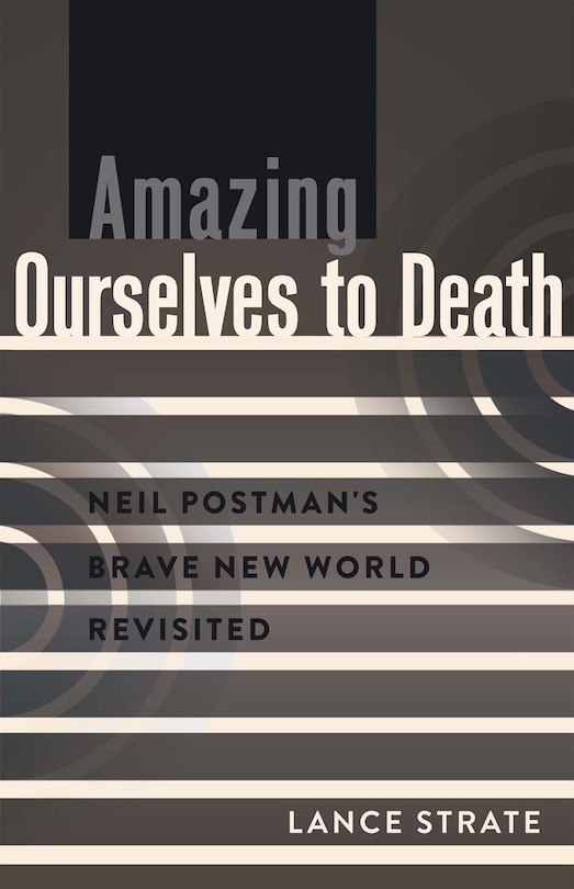 Front cover_Amazing Ourselves to Death