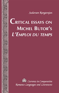 Critical Essays On Michel Butor's «l'emploi Du Temps»