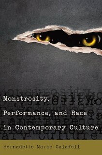 Front cover_Monstrosity, Performance, and Race in Contemporary Culture