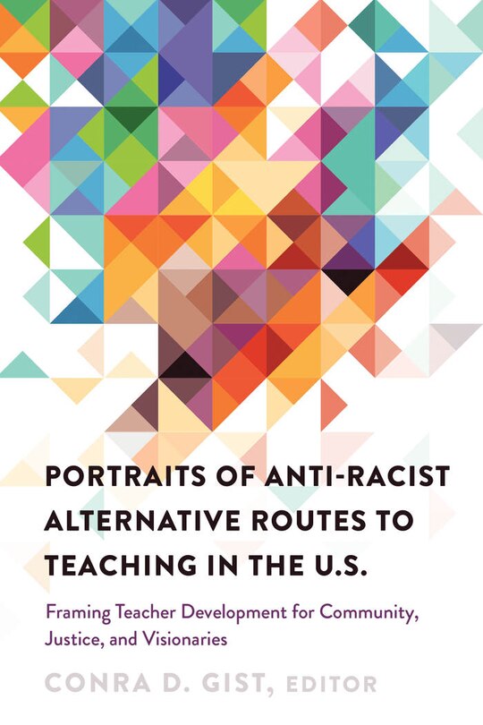 Front cover_Portraits of Anti-racist Alternative Routes to Teaching in the U.S.