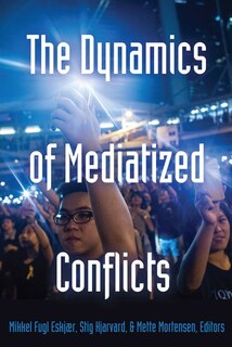 Front cover_The Dynamics of Mediatized Conflicts