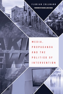 Front cover_Media, Propaganda and the Politics of Intervention