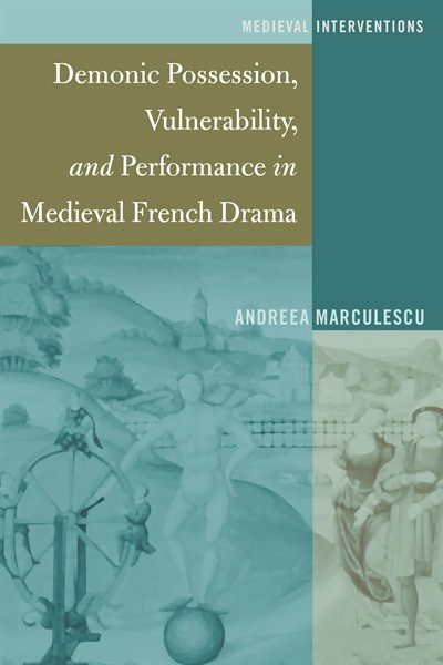 Front cover_Demonic Possession, Vulnerability, and Performance in Medieval French Drama