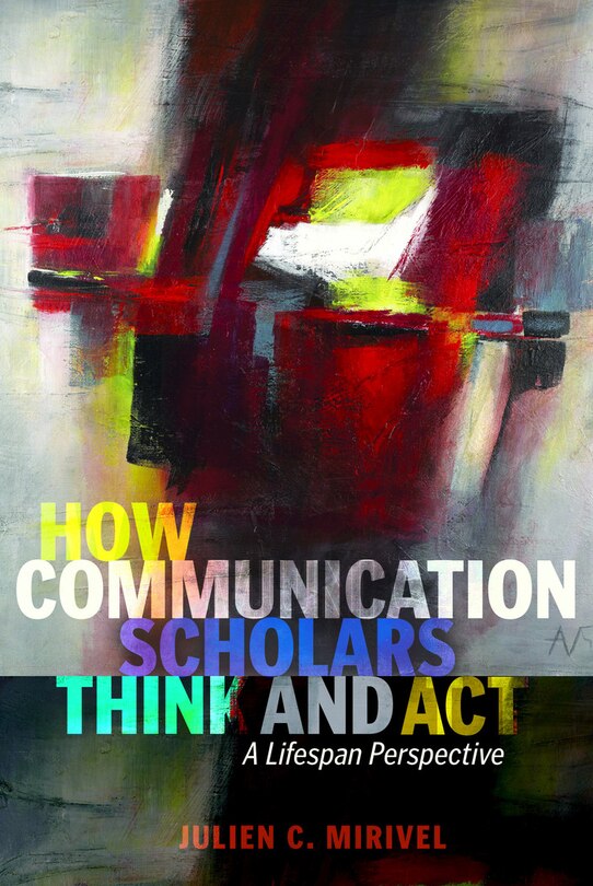 Front cover_How Communication Scholars Think and Act