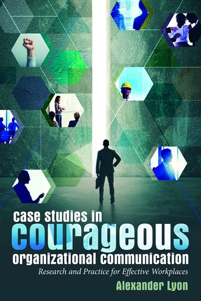 Front cover_Case Studies in Courageous Organizational Communication