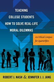 Front cover_Teaching College Students How to Solve Real-Life Moral Dilemmas