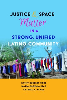 Front cover_Justice and Space Matter in a Strong, Unified Latino Community