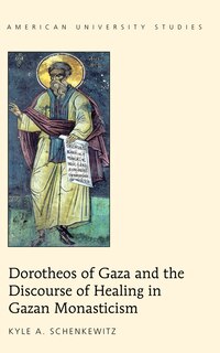 Couverture_Dorotheos of Gaza and the Discourse of Healing in Gazan Monasticism