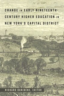Front cover_Change in Early Nineteenth-Century Higher Education in New York's Capital District