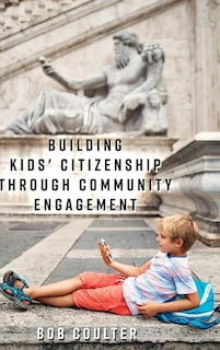 Couverture_Building Kids' Citizenship Through Community Engagement