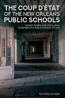 Front cover_The Coup D'état Of The New Orleans Public Schools