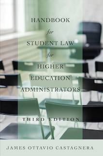 Front cover_Handbook for Student Law for Higher Education Administrators, Third Edition