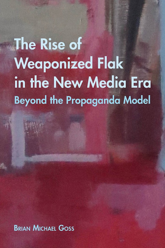 Couverture_The Rise Of Weaponized Flak In The New Media Era