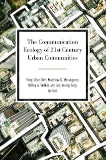 Front cover_The Communication Ecology Of 21st Century Urban Communities
