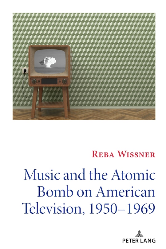 Front cover_Music And The Atomic Bomb On American Television, 1950-1969