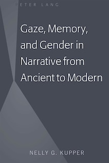 Front cover_Gaze, Memory, and Gender in Narrative from Ancient to Modern