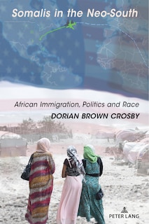 Somalis In The Neo-south: African Immigration, Politics And Race