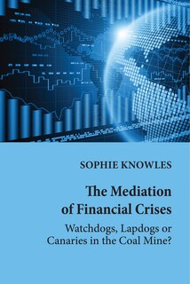 Front cover_The Mediation Of Financial Crises