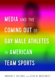Front cover_Media and the Coming Out of Gay Male Athletes in American Team Sports