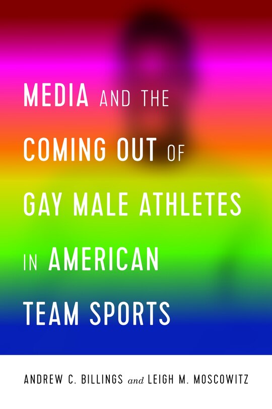 Front cover_Media and the Coming Out of Gay Male Athletes in American Team Sports