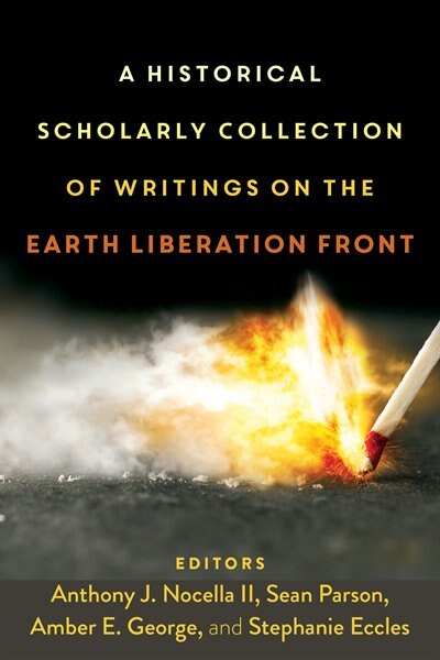 Front cover_A Historical Scholarly Collection Of Writings On The Earth Liberation Front