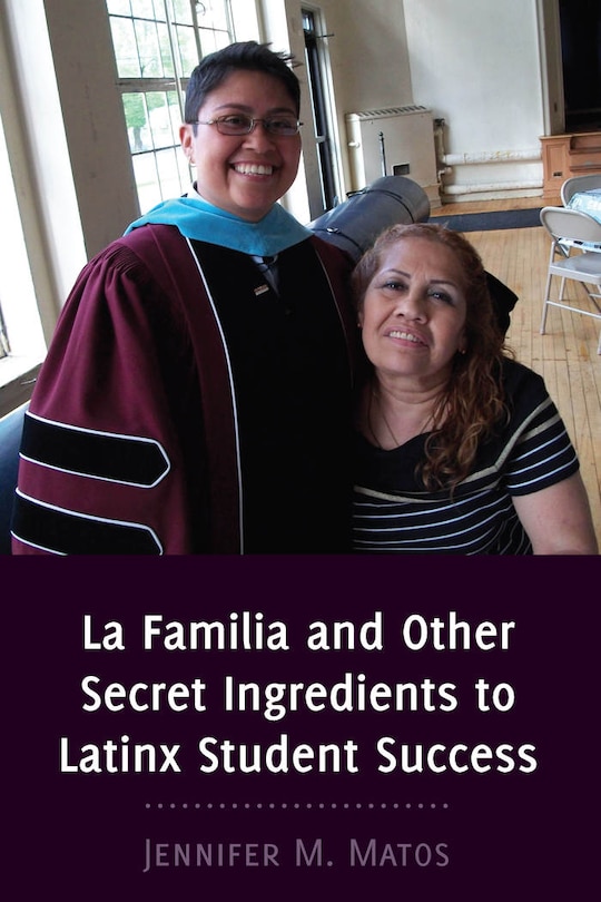 Couverture_La Familia And Other Secret Ingredients To Latinx Student Success
