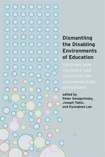 Front cover_Dismantling the Disabling Environments of Education