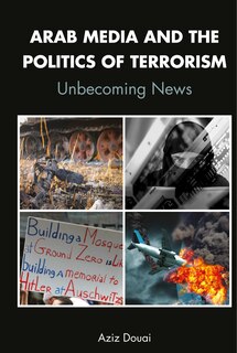 Couverture_Arab Media And The Politics Of Terrorism