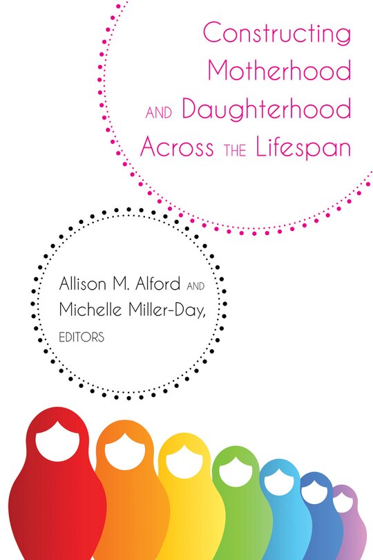 Front cover_Constructing Motherhood And Daughterhood Across The Lifespan