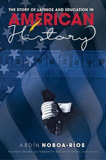 Front cover_The Story Of Latinos And Education In American History