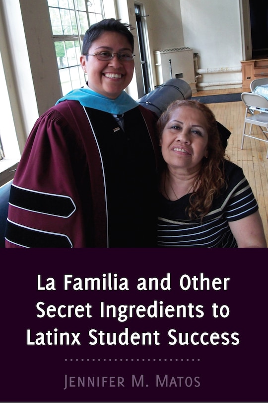 Couverture_La Familia And Other Secret Ingredients To Latinx Student Success