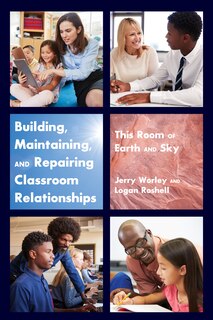 Couverture_Building, Maintaining, And Repairing Classroom Relationships
