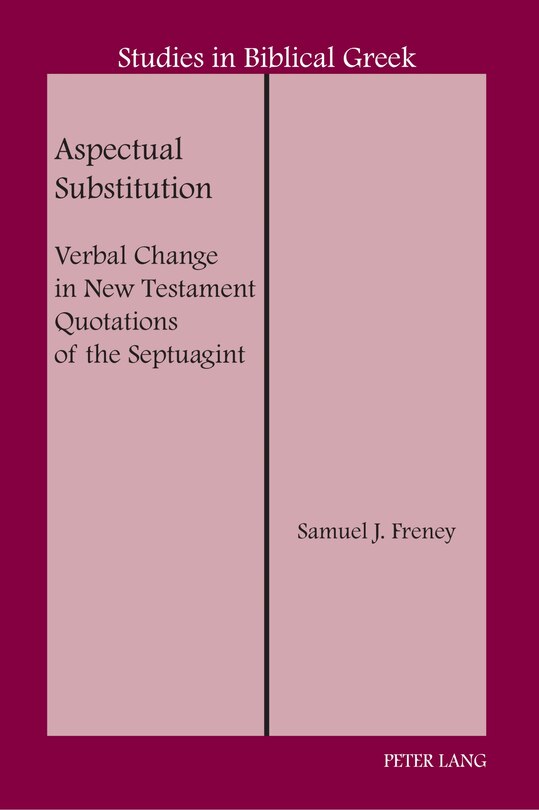 Aspectual Substitution: Verbal Change In New Testament Quotations Of The Septuagint