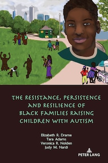 Front cover_The Resistance, Persistence And Resilience Of Black Families Raising Children With Autism