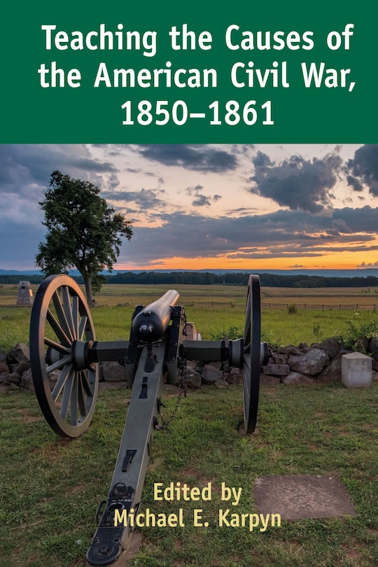 Front cover_Teaching The Causes Of The American Civil War, 1850-1861