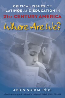 Front cover_Critical Issues Of Latinos And Education In 21st Century America