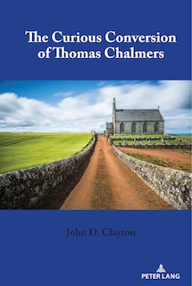 Couverture_The Curious Conversion Of Thomas Chalmers
