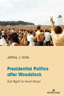 Front cover_Presidential Politics After Woodstock