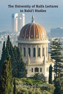 Front cover_The University Of Haifa Lectures In Bahá'í Studies