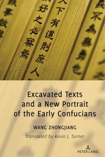 Front cover_Excavated Texts And A New Portrait Of The Early Confucians